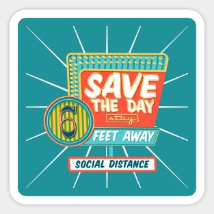 Save the Day, stay six feet away Sticker